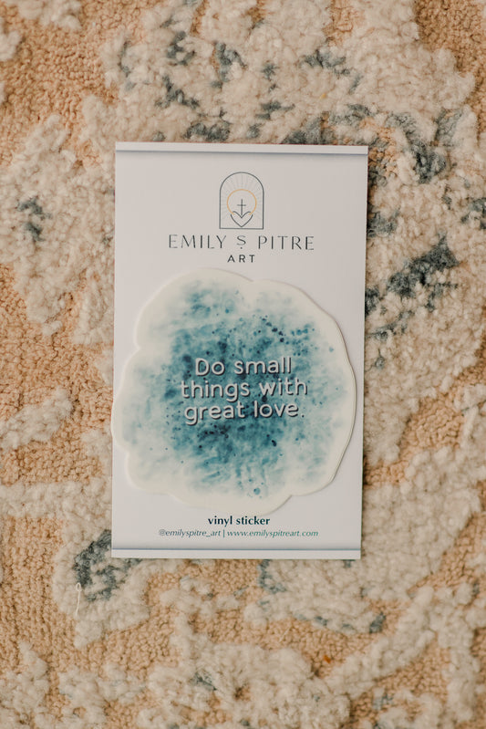Do Small Things With Great Love Sticker